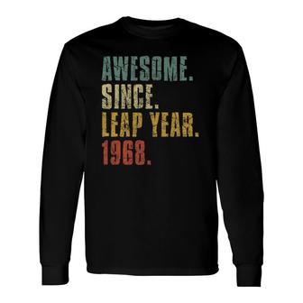 Leap Year Birthday Awesome Since Leap Year 1968 Ver2 Long Sleeve T-Shirt | Mazezy