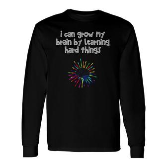Learn Hard Things Brain Growth Mindset Teacher Long Sleeve T-Shirt T-Shirt | Mazezy