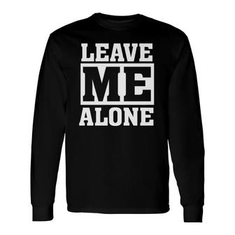 Leave Me Alone Humor Introvert Shy Quote Saying Premium Long Sleeve T-Shirt T-Shirt | Mazezy