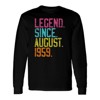 Legend Since August 1959 Bday 62Nd Birthday Long Sleeve T-Shirt T-Shirt | Mazezy