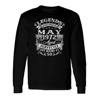 Legends Were Born In May 1972 50Th Birthday Idea Long Sleeve T-Shirt - Seseable