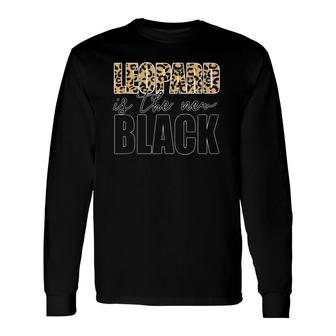 Leopard Is The New Black Long Sleeve T-Shirt | Mazezy UK