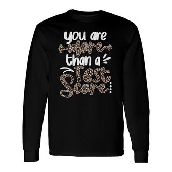 Leopard You Are More Than A Test Score Teacher Testing Day Long Sleeve T-Shirt T-Shirt | Mazezy