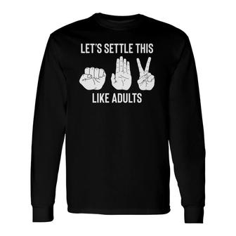 Let's Settle This Like Adults Rock Paper Scissor Long Sleeve T-Shirt T-Shirt | Mazezy