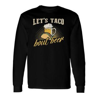 Let's Taco Bout Beer T Mexican Party Long Sleeve T-Shirt | Mazezy