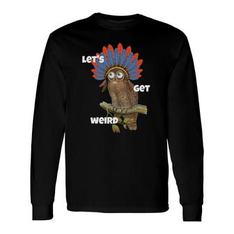 Let's Get Weird Owl With Feather Headdress Weirdo Stone Long Sleeve T-Shirt T-Shirt | Mazezy