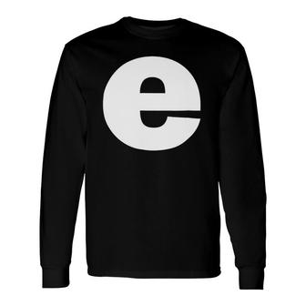 Letter E Lower Case Alphabet Spell Words Initial Tee Long Sleeve T-Shirt | Mazezy