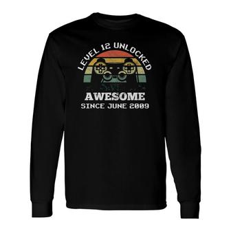 Level 12 Unlocked Awesome Since June 2009 12Th Birthday Long Sleeve T-Shirt T-Shirt | Mazezy