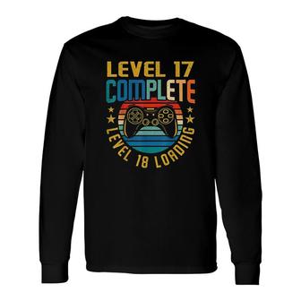 Level 17 Complete Level 18 Loading 17th Birthday Video Gamer Many Color Long Sleeve T-Shirt - Seseable