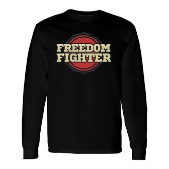 For Liberty And Independence Freedom Fighter Long Sleeve T-Shirt T-Shirt | Mazezy