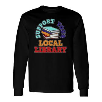 Library Book Reading Librarian Bookworm Long Sleeve T-Shirt | Mazezy