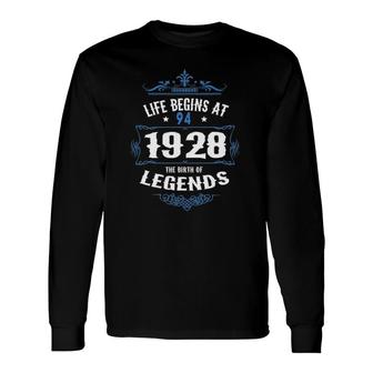 Life Begins At 94 1928 Legends Birth Year 94Th Birthday Long Sleeve T-Shirt | Mazezy