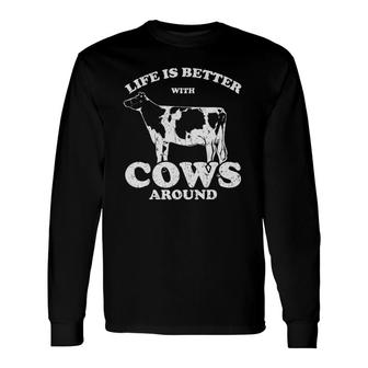 Life Is Better With Cows Around Heifer Buffalo Farmer Long Sleeve T-Shirt T-Shirt | Mazezy
