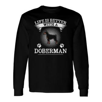 Life Is Better With A Doberman Cute Dog Lover Long Sleeve T-Shirt | Mazezy