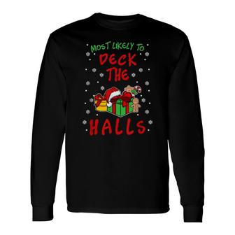 Most Likely To Deck The Halls I Christmas Jokes Saying Long Sleeve T-Shirt T-Shirt | Mazezy