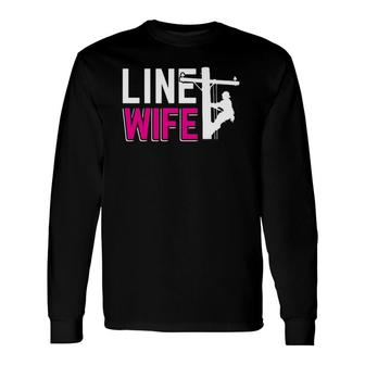 Line Wife Linewife Lineworkers Wives Electrician Long Sleeve T-Shirt T-Shirt | Mazezy