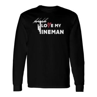 Lineman Wife I Love My Lineman Long Sleeve T-Shirt T-Shirt | Mazezy