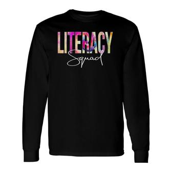 Literacy Squad Tie Dye Back To School Appreciation Long Sleeve T-Shirt T-Shirt | Mazezy