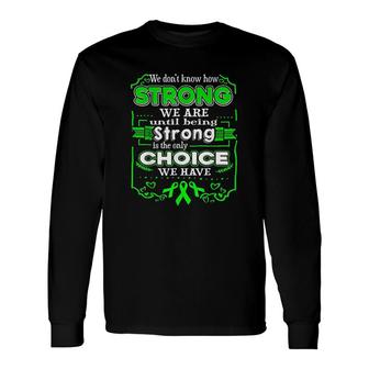 Liver Being Strong Is The Only Choice Long Sleeve T-Shirt T-Shirt | Mazezy
