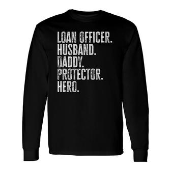 Loan Officer Husband Daddy Protector Hero Father's Day Dad Long Sleeve T-Shirt T-Shirt | Mazezy