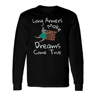 Longarmers Long Armers Make Dreams Come True Quilters V-Neck Long Sleeve T-Shirt | Mazezy