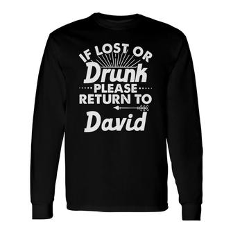 If Lost Or Drunk Please Return To David Name Long Sleeve T-Shirt | Mazezy