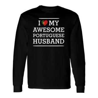 I Love My Awesome Portuguese Husband Flag Heart Tee For Wife Long Sleeve T-Shirt T-Shirt | Mazezy