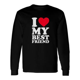 I Love My Best Friend I Heart My Best Friend Cute Long Sleeve T-Shirt - Thegiftio UK