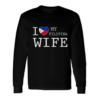 I Love My Filipina Wife Long Sleeve T-Shirt T-Shirt | Mazezy