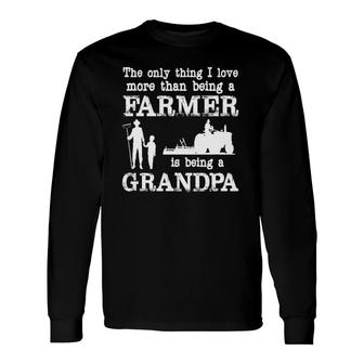 Love Being A Grandpa Farmer For Father's Day Long Sleeve T-Shirt T-Shirt | Mazezy