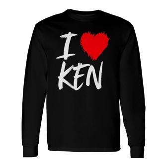 I Love Ken Kenneth Dad Son Husband Boyfriend Grandson Heart Long Sleeve T-Shirt T-Shirt | Mazezy