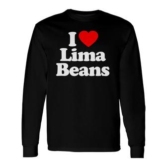 I Love Lima Beans Heart Long Sleeve T-Shirt T-Shirt | Mazezy