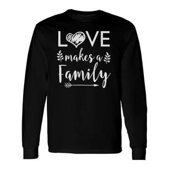 Love Makes A Adoptive Father Mother Step Child Long Sleeve T-Shirt T-Shirt | Mazezy