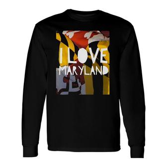 I Love Maryland For Maryland Day Long Sleeve T-Shirt T-Shirt | Mazezy