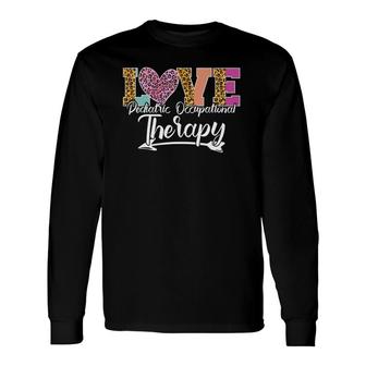 Love Pediatric Occupational Therapy Leopard Pediatric Ot Long Sleeve T-Shirt T-Shirt | Mazezy
