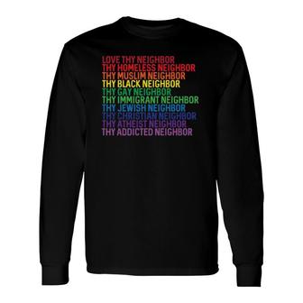 Love Thy Neighbor No Exceptions Kindness Rainbow Long Sleeve T-Shirt T-Shirt | Mazezy