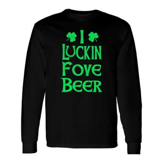 I Luckin Fove Beer St Patrick's Day Love Drink Long Sleeve T-Shirt T-Shirt | Mazezy