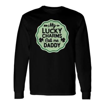 My Lucky Charms Call Me Daddy St Patrick's Day Long Sleeve T-Shirt T-Shirt | Mazezy