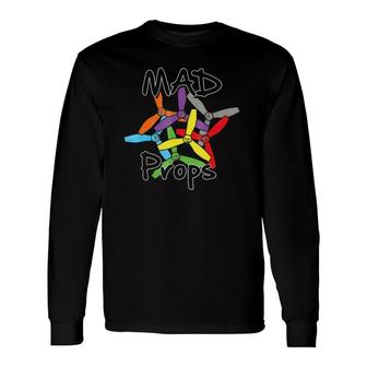 Mad Props Drone Fpv Quadcopter Long Sleeve T-Shirt T-Shirt | Mazezy CA
