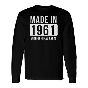 Made In 1961 Born In 1961 Birthday Tee Long Sleeve T-Shirt | Mazezy