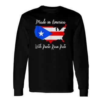 Made In America With Puerto Rican Parts Flag Long Sleeve T-Shirt T-Shirt | Mazezy