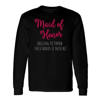 Maid Of Honor Proposal From The Bride Long Sleeve T-Shirt T-Shirt | Mazezy