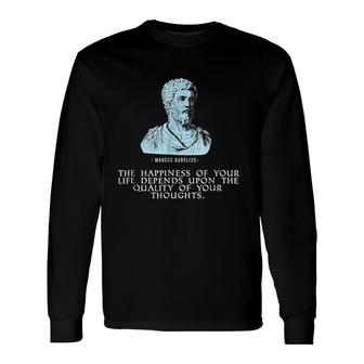Marcus Aurelius Stoic Quote Happiness Life Thoughts Long Sleeve T-Shirt - Seseable