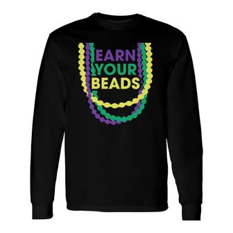 Mardi Gras Earn Your Beads Long Sleeve T-Shirt T-Shirt | Mazezy