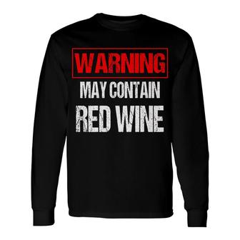 May Contain Alcohol Warning May Contain Wine Long Sleeve T-Shirt - Thegiftio