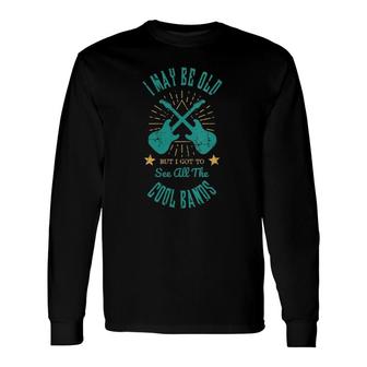 I May Be Old But I Got To See All The Cool Bands V-Neck Long Sleeve T-Shirt T-Shirt | Mazezy
