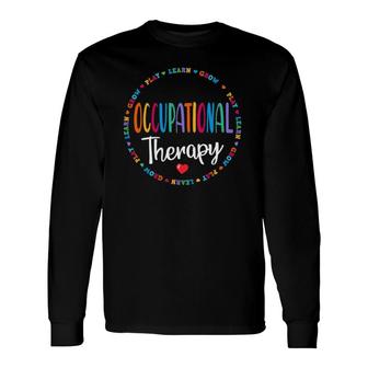 Meaningful Ot Occupational Therapy Therapist Play Learn Grow Long Sleeve T-Shirt T-Shirt | Mazezy