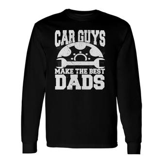 Mechanic Car Guys Make The Best Dads Father's Day Long Sleeve T-Shirt T-Shirt | Mazezy