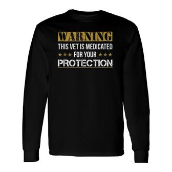 Medicated For Your Protection Veteran For Long Sleeve T-Shirt T-Shirt | Mazezy