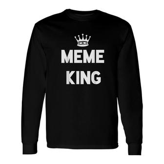 Meme King Long Sleeve T-Shirt T-Shirt | Mazezy